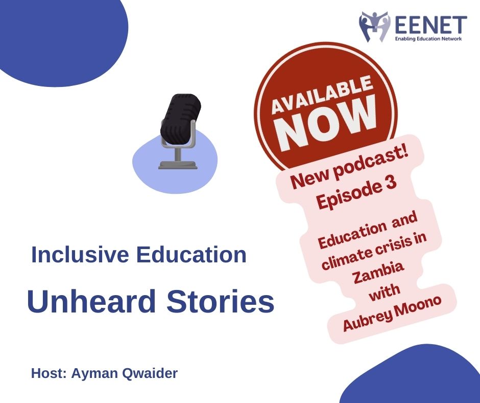 Text reads: Inclusive Education. Unheard Stories. Available Now. New Podcast! Episode 3. Education and climate change in Zambia with Aubrey Moono.